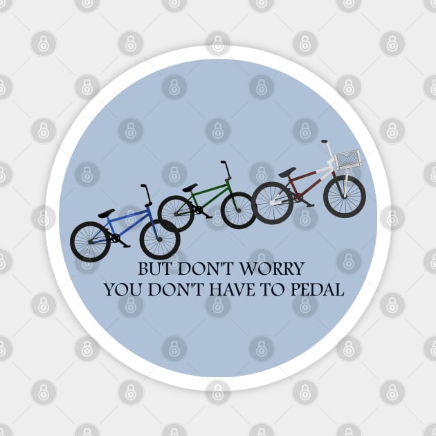 You don't have to pedal-Black font Magnet by StoryCove